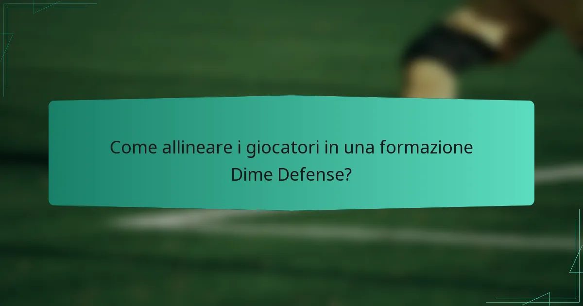 Come allineare i giocatori in una formazione Dime Defense?