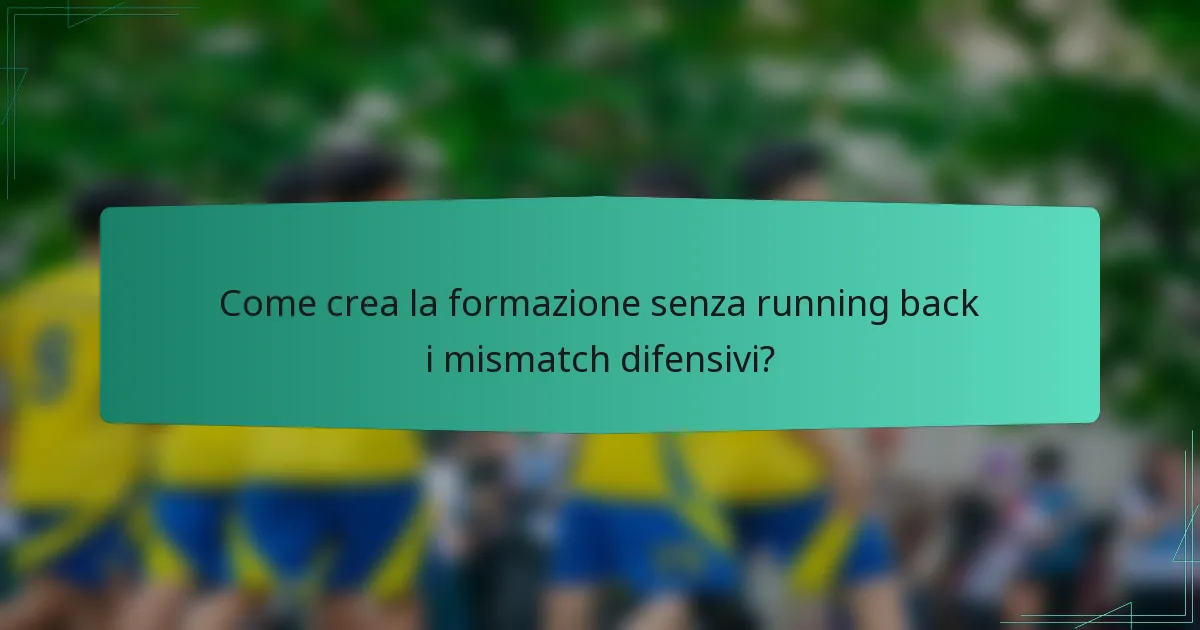 Come crea la formazione senza running back i mismatch difensivi?