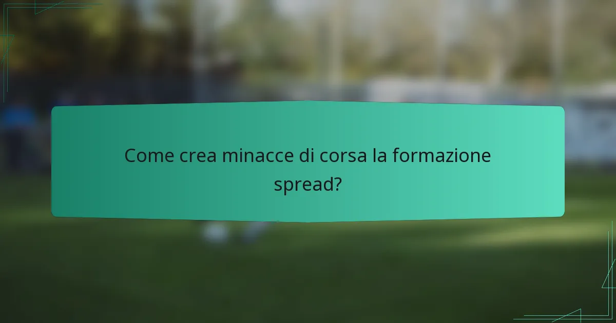 Come crea minacce di corsa la formazione spread?