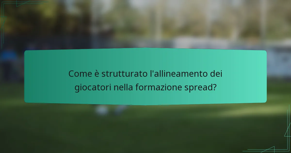 Come è strutturato l'allineamento dei giocatori nella formazione spread?