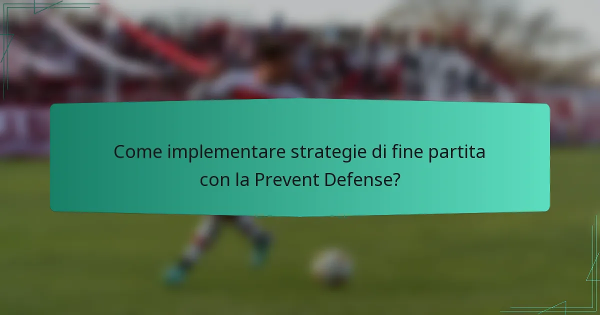 Come implementare strategie di fine partita con la Prevent Defense?