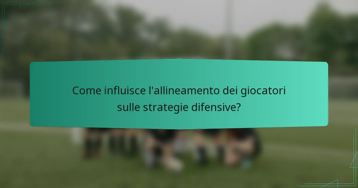 Come influisce l'allineamento dei giocatori sulle strategie difensive?