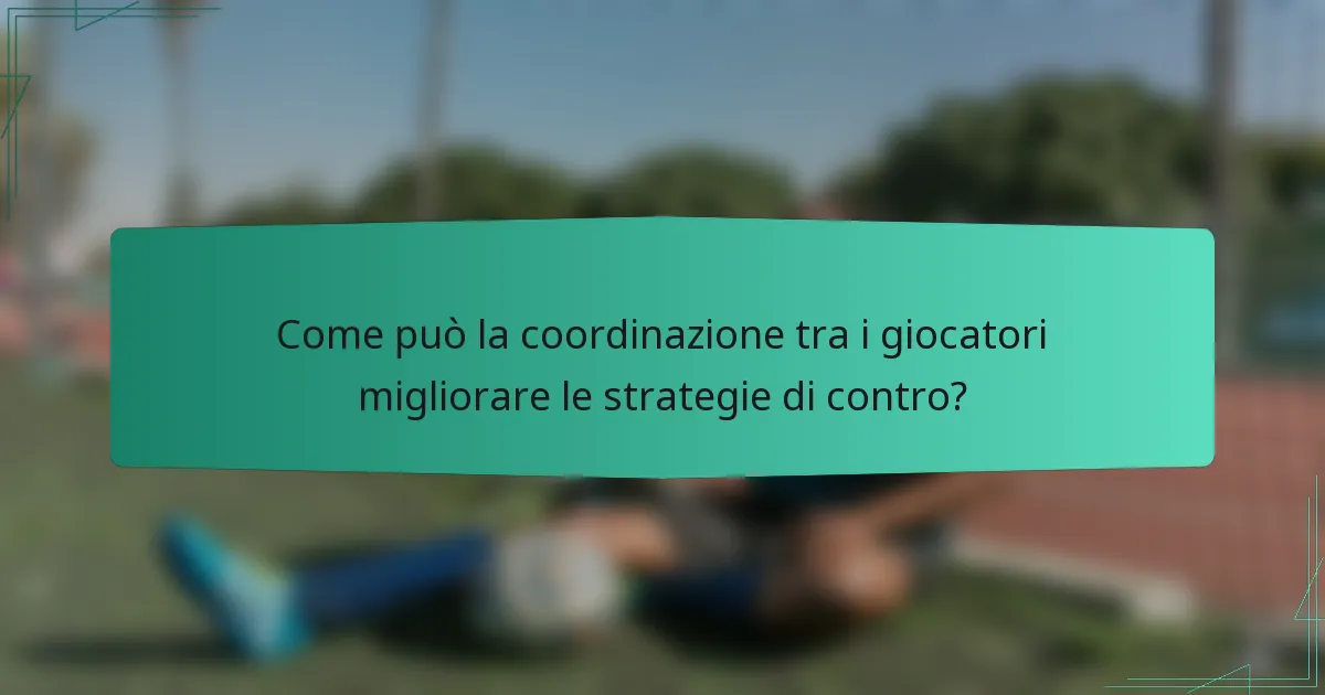 Come può la coordinazione tra i giocatori migliorare le strategie di contro?