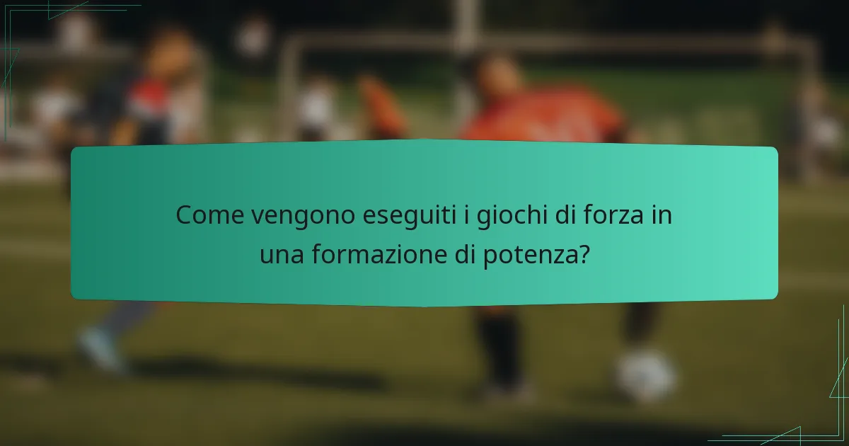 Come vengono eseguiti i giochi di forza in una formazione di potenza?