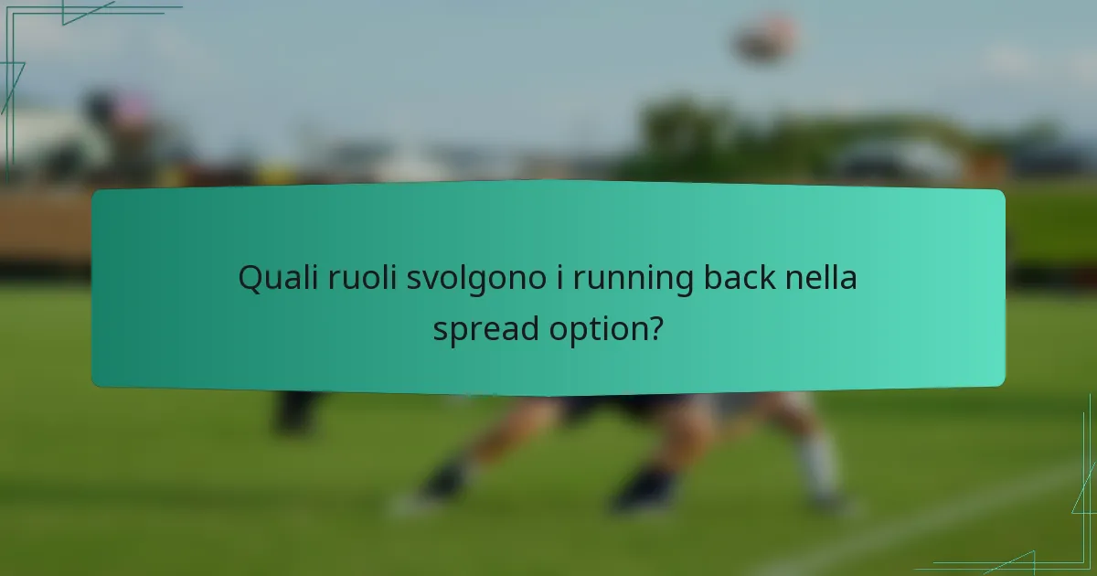 Quali ruoli svolgono i running back nella spread option?