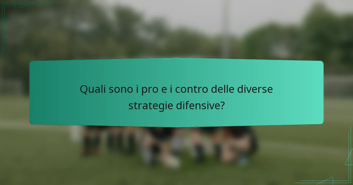 Quali sono i pro e i contro delle diverse strategie difensive?