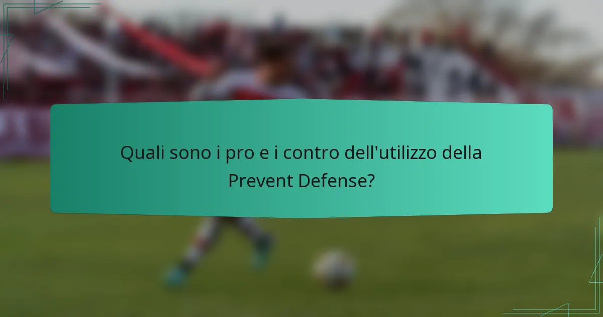 Quali sono i pro e i contro dell'utilizzo della Prevent Defense?