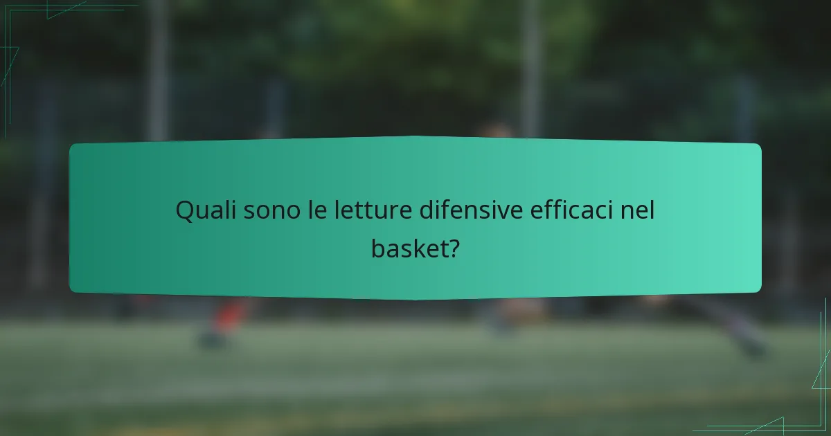 Quali sono le letture difensive efficaci nel basket?